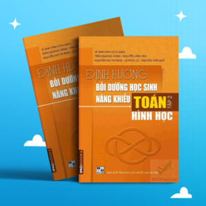 Định hướng Bồi dưỡng HS Năng khiếu toán tập 2: Hình học