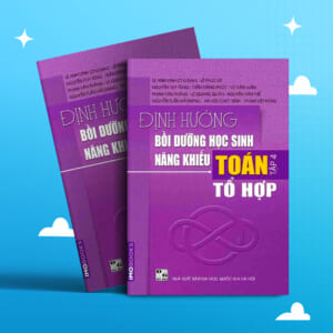 Định hướng Bồi dưỡng HS Năng khiếu toán tập 4: Tổ hợp