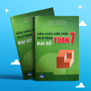 Nắm chắc KTKN toán 7 tập 1