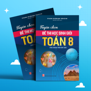 Tuyển đề thi học sinh giỏi toán 8